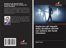 Bookcover of Esplorare gli impatti delle direttive OICVM nel settore dei fondi irlandese