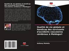 Qualité de vie globale et handicap des survivants d'accidents vasculaires cérébraux à Maiduguri kitap kapağı