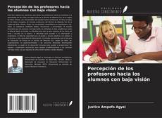 Couverture de Percepción de los profesores hacia los alumnos con baja visión
