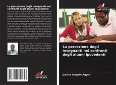 La percezione degli insegnanti nei confronti degli alunni ipovedenti kitap kapağı