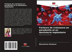 Facteurs de croissance en parodontie et en dentisterie implantaire kitap kapağı