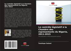 Le contrôle législatif à la Chambre des représentants du Nigeria, 2011-2015 kitap kapağı