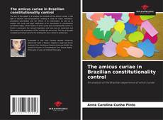 The amicus curiae in Brazilian constitutionality control kitap kapağı