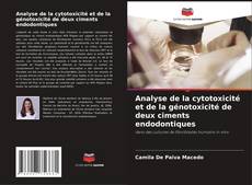 Analyse de la cytotoxicité et de la génotoxicité de deux ciments endodontiques kitap kapağı