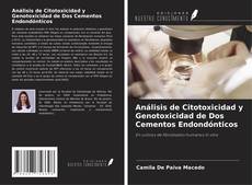 Análisis de Citotoxicidad y Genotoxicidad de Dos Cementos Endondónticos的封面