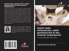 Analisi della citotossicità e della genotossicità di due cementi endondontici kitap kapağı