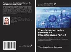 Copertina di Transformación de los sistemas de infraestructuras Parte 3