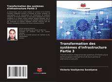 Transformation des systèmes d'infrastructure Partie 3 kitap kapağı