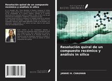 Copertina di Resolución quiral de un compuesto recémico y análisis in silico