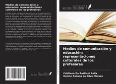 Buchcover von Medios de comunicación y educación: representaciones culturales de los profesores