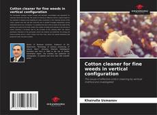 Cotton cleaner for fine weeds in vertical configuration kitap kapağı