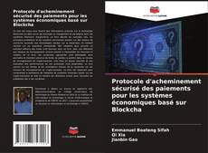 Обложка Protocole d'acheminement sécurisé des paiements pour les systèmes économiques basé sur Blockcha