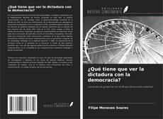 Copertina di ¿Qué tiene que ver la dictadura con la democracia?