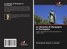 Couverture de La dinastia di Borgogna in Portogallo