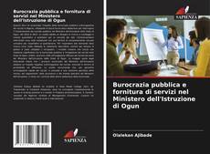 Burocrazia pubblica e fornitura di servizi nel Ministero dell'Istruzione di Ogun kitap kapağı