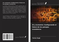 Couverture de IA y economía: Configurando el futuro de los paisajes económicos