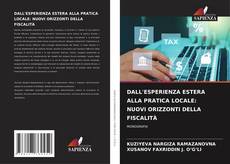 Borítókép a  DALL'ESPERIENZA ESTERA ALLA PRATICA LOCALE: NUOVI ORIZZONTI DELLA FISCALITÀ - hoz