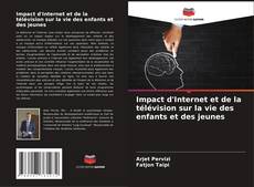 Impact d'Internet et de la télévision sur la vie des enfants et des jeunes kitap kapağı