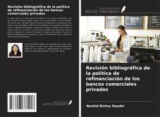 Capa do livro de Revisión bibliográfica de la política de refinanciación de los bancos comerciales privados 