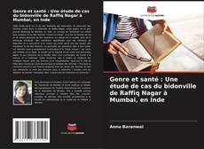 Genre et santé : Une étude de cas du bidonville de Raffiq Nagar à Mumbai, en Inde kitap kapağı