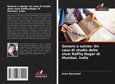 Bookcover of Genere e salute: Un caso di studio dello slum Raffiq Nagar di Mumbai, India