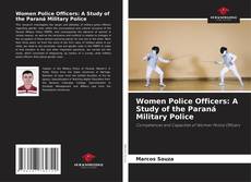 Women Police Officers: A Study of the Paraná Military Police kitap kapağı