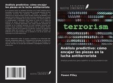 Bookcover of Análisis predictivo: cómo encajar las piezas en la lucha antiterrorista