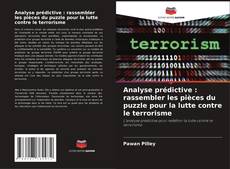 Analyse prédictive : rassembler les pièces du puzzle pour la lutte contre le terrorisme kitap kapağı