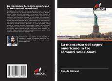 Couverture de La mancanza del sogno americano in tre romanzi selezionati