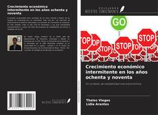 Portada del libro de Crecimiento económico intermitente en los años ochenta y noventa