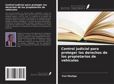 Portada del libro de Control judicial para proteger los derechos de los propietarios de vehículos