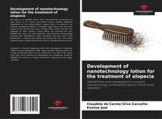 Development of nanotechnology lotion for the treatment of alopecia的封面