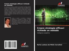 Bookcover of Creare strategie efficaci richiede un metodo