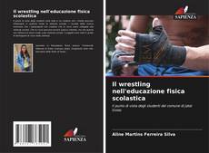 Borítókép a  Il wrestling nell'educazione fisica scolastica - hoz