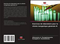 Exercices de laboratoire pour la chimie inorganique générale III kitap kapağı