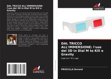 Bookcover of DAL TRICCO ALL'IMMERSIONE: l'uso del 3D in Dial M to Kill e Gravity