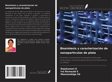 Biosíntesis y caracterización de nanopartículas de plata kitap kapağı