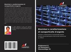 Bookcover of Biosintesi e caratterizzazione di nanoparticelle d'argento