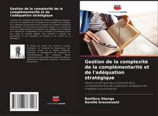 Gestion de la complexité de la complémentarité et de l'adéquation stratégique kitap kapağı