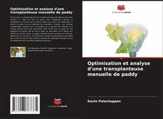 Optimisation et analyse d'une transplanteuse manuelle de paddy kitap kapağı