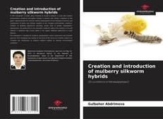 Creation and introduction of mulberry silkworm hybrids的封面