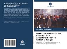 Couverture de Rechtssicherheit in der Struktur der arbeitsrechtlichen Entscheidungen