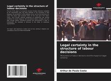 Legal certainty in the structure of labour decisions的封面