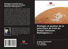 Capa do livro de Étiologie et gestion de la pourriture du fruit du brinjal (Solanum Melongena L.) 