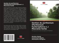 Gestion du parthenium (Parthenium hysterophorus L.) Mauvaise herbe kitap kapağı