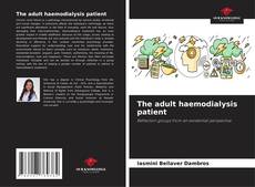 The adult haemodialysis patient的封面