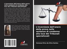 Couverture de L'inversione dell'onere della prova nelle sentenze di condanna alla luce dei Tribunali specializzati