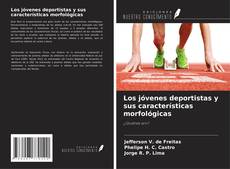 Couverture de Los jóvenes deportistas y sus características morfológicas