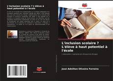 L'inclusion scolaire ? L'élève à haut potentiel à l'école kitap kapağı