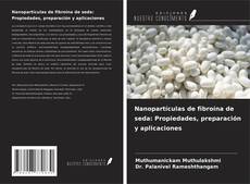 Buchcover von Nanopartículas de fibroína de seda: Propiedades, preparación y aplicaciones